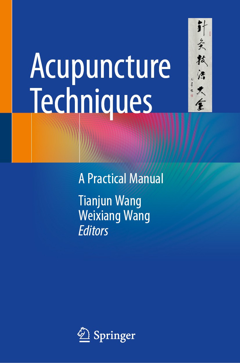 Titlebook: Acupuncture Techniques; A Practical Manual Tianjun Wang,Weixiang Wang Book 2024 The Editor(s) (if applicable) and The Author(s), under excl Titlebook: Acupuncture Techniques; A Practical Manual Tianjun Wang,Weixiang Wang Book 2024 The Editor(s) (if applicable) and The Author(s), under excl