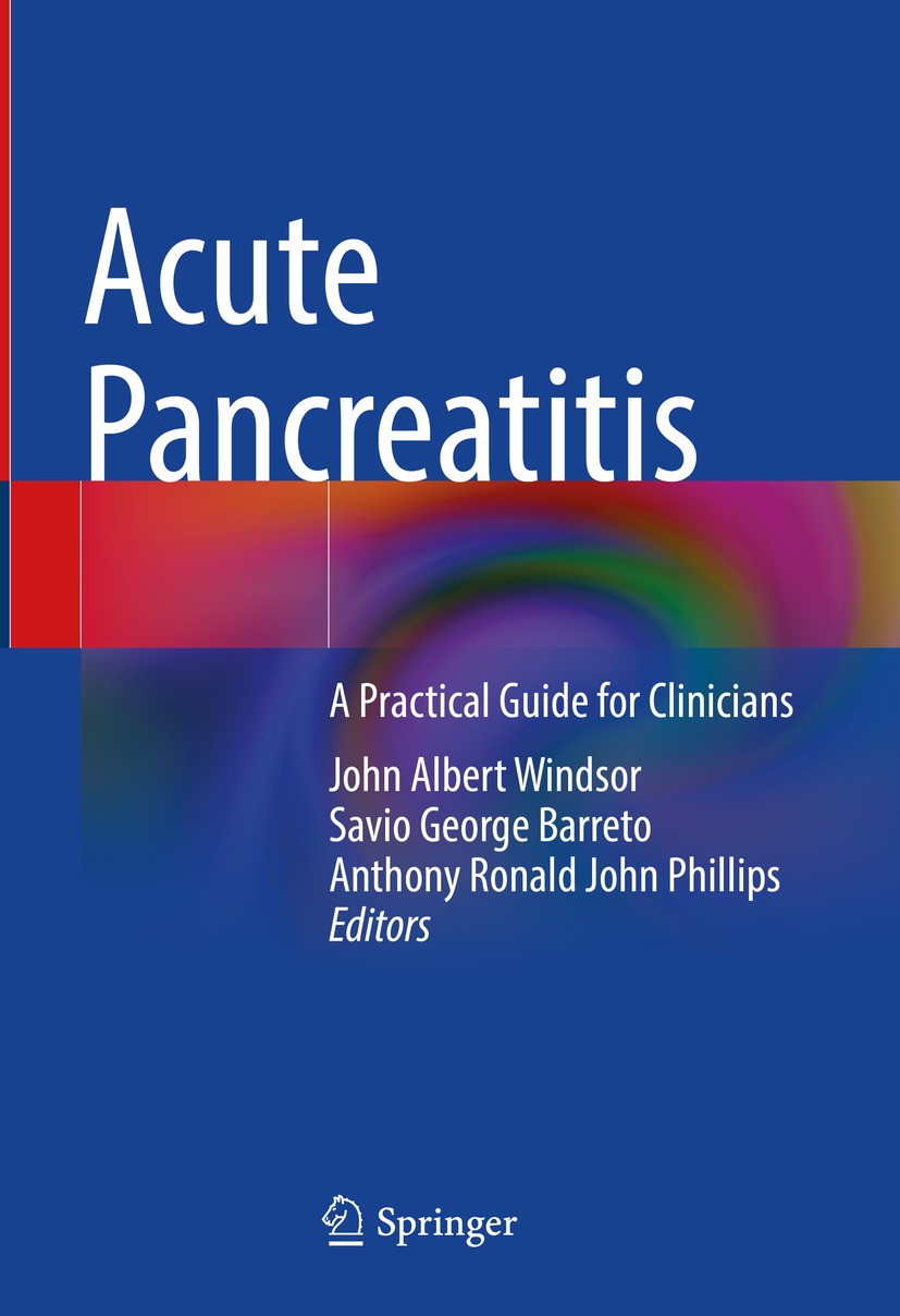 Titlebook: Acute Pancreatitis; A Practical Guide fo John Albert Windsor,Savio George Barreto,Anthony R Book 2024 The Editor(s) (if applicable) and The Titlebook: Acute Pancreatitis; A Practical Guide fo John Albert Windsor,Savio George Barreto,Anthony R Book 2024 The Editor(s) (if applicable) and The