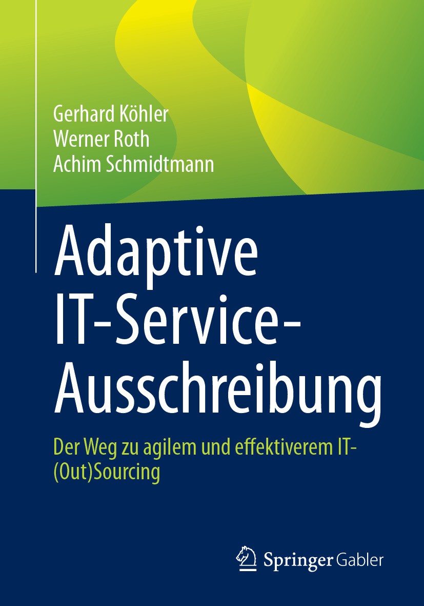 Titlebook: Adaptive IT-Service-Ausschreibung; Der Weg zu agilem un Gerhard Köhler,Werner Roth,Achim Schmidtmann Book 2024 Der/die Herausgeber bzw. der Titlebook: Adaptive IT-Service-Ausschreibung; Der Weg zu agilem un Gerhard Köhler,Werner Roth,Achim Schmidtmann Book 2024 Der/die Herausgeber bzw. der