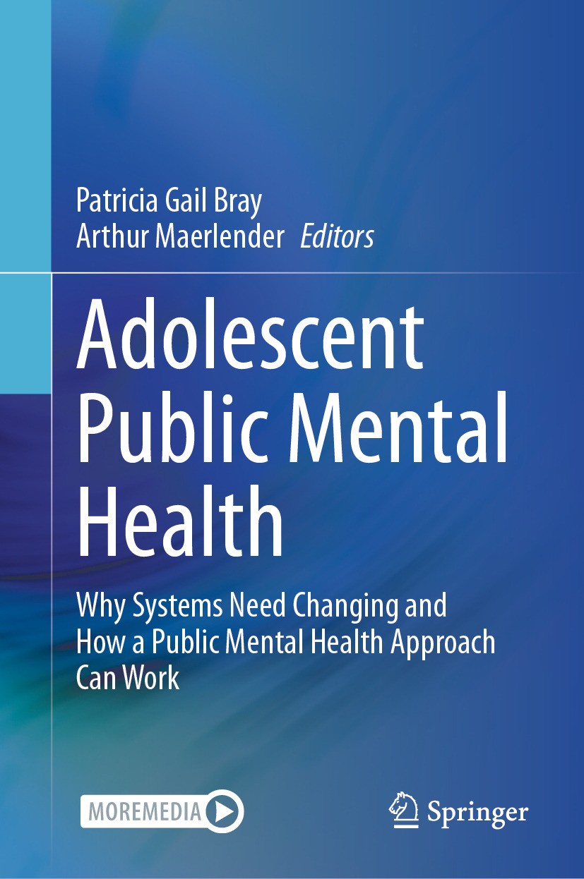Titlebook: Adolescent Public Mental Health; Why Systems Need Cha Patricia Gail Bray,Arthur Maerlender Book 2024 The Editor(s) (if applicable) and The Titlebook: Adolescent Public Mental Health; Why Systems Need Cha Patricia Gail Bray,Arthur Maerlender Book 2024 The Editor(s) (if applicable) and The