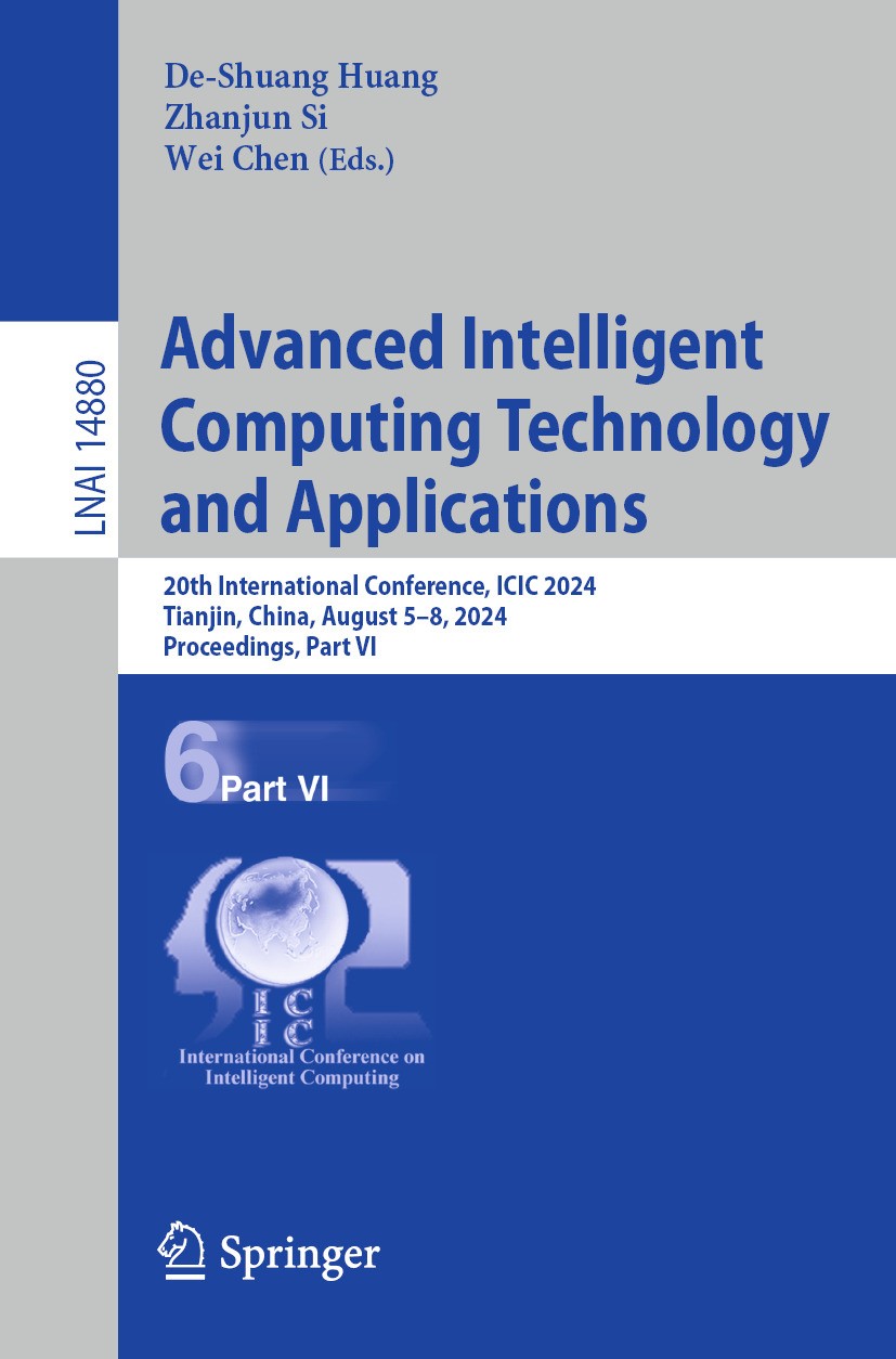Titlebook: Advanced Intelligent Computing Technology and Applications; 20th International C De-Shuang Huang,Zhanjun Si,Wei Chen Conference proceedings Titlebook: Advanced Intelligent Computing Technology and Applications; 20th International C De-Shuang Huang,Zhanjun Si,Wei Chen Conference proceedings