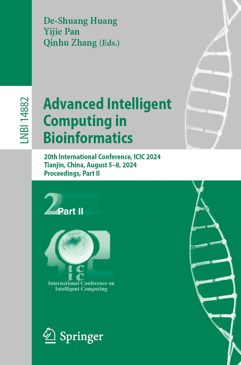 Titlebook: Advanced Intelligent Computing in Bioinformatics; 20th International C De-Shuang Huang,Yijie Pan,Qinhu Zhang Conference proceedings 2024 Th Titlebook: Advanced Intelligent Computing in Bioinformatics; 20th International C De-Shuang Huang,Yijie Pan,Qinhu Zhang Conference proceedings 2024 Th