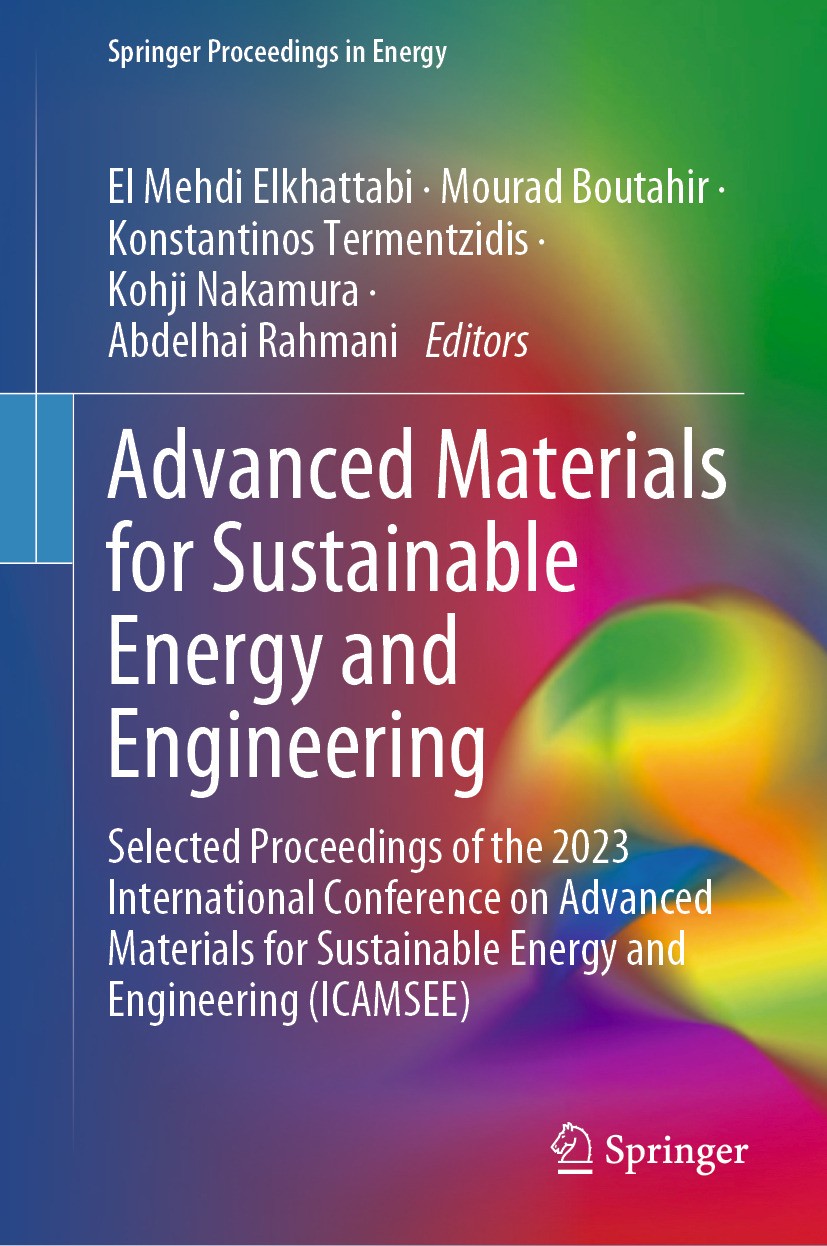 Titlebook: Advanced Materials for Sustainable Energy and Engineering; Selected Proceedings El Mehdi Elkhattabi,Mourad Boutahir,Abdelhai Rahma Conferen Titlebook: Advanced Materials for Sustainable Energy and Engineering; Selected Proceedings El Mehdi Elkhattabi,Mourad Boutahir,Abdelhai Rahma Conferen