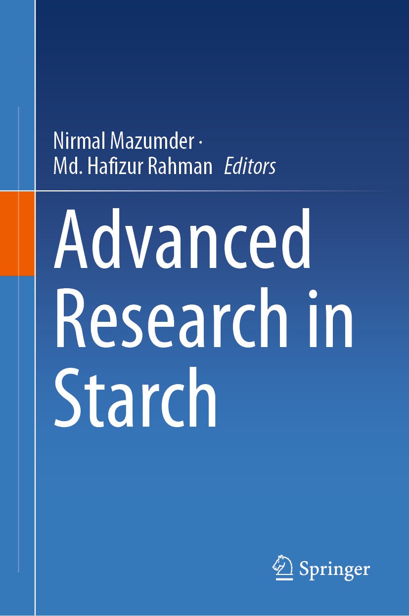Titlebook: Advanced Research in Starch; Nirmal Mazumder,Md. Hafizur Rahman Book 2024 The Editor(s) (if applicable) and The Author(s), under exclusive Titlebook: Advanced Research in Starch; Nirmal Mazumder,Md. Hafizur Rahman Book 2024 The Editor(s) (if applicable) and The Author(s), under exclusive
