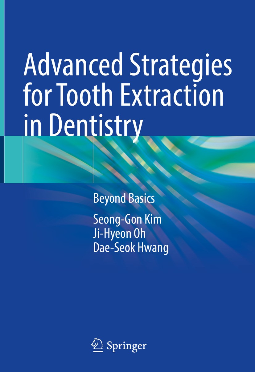 Titlebook: Advanced Strategies for Tooth Extraction in Dentistry; Beyond Basics Seong-Gon Kim,Ji-Hyeon Oh,Dae-Seok Hwang Book 2024 The Editor(s) (if a Titlebook: Advanced Strategies for Tooth Extraction in Dentistry; Beyond Basics Seong-Gon Kim,Ji-Hyeon Oh,Dae-Seok Hwang Book 2024 The Editor(s) (if a