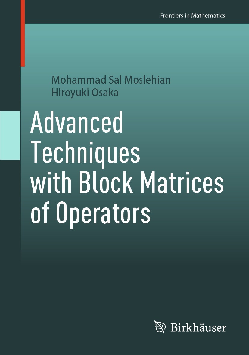 Titlebook: Advanced Techniques with Block Matrices of Operators; Mohammad Sal Moslehian,Hiroyuki Osaka Book 2024 The Editor(s) (if applicable) and Th Titlebook: Advanced Techniques with Block Matrices of Operators; Mohammad Sal Moslehian,Hiroyuki Osaka Book 2024 The Editor(s) (if applicable) and Th