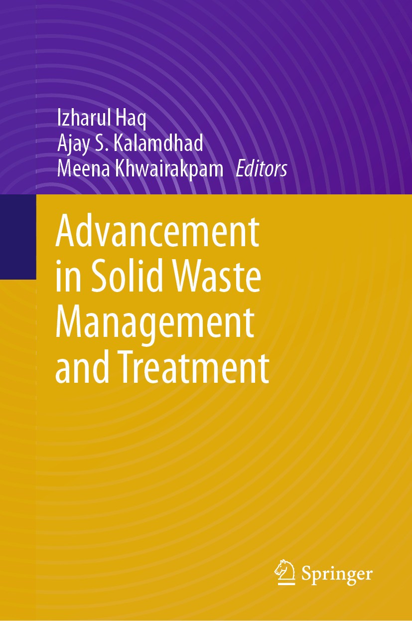 Titlebook: Advancement in Solid Waste Management and Treatment; Izharul Haq,Ajay S. Kalamdhad,Meena Khwairakpam Book 2024 Capital Publishing Company, Titlebook: Advancement in Solid Waste Management and Treatment; Izharul Haq,Ajay S. Kalamdhad,Meena Khwairakpam Book 2024 Capital Publishing Company,