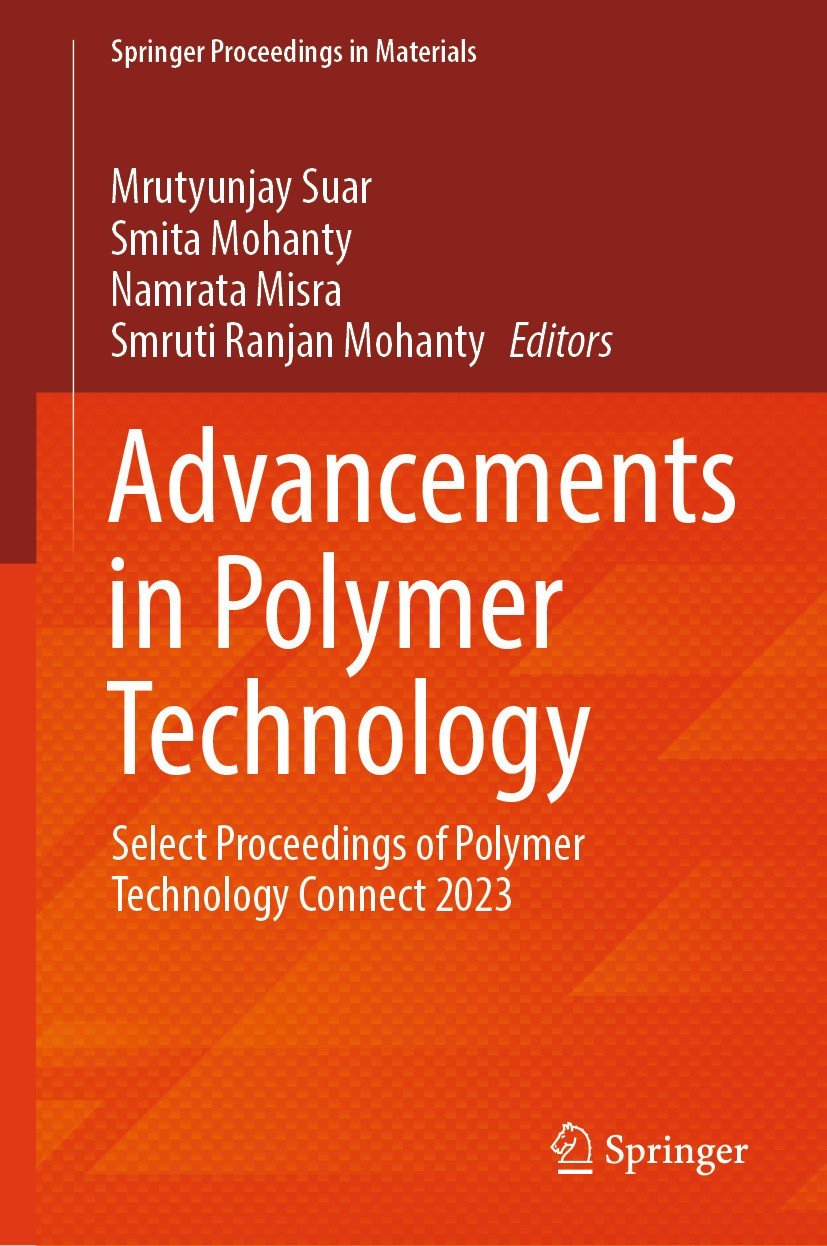 Titlebook: Advancements in Polymer Technology; Select Proceedings o Mrutyunjay Suar,Smita Mohanty,Smruti Ranjan Mohant Conference proceedings 2024 The Titlebook: Advancements in Polymer Technology; Select Proceedings o Mrutyunjay Suar,Smita Mohanty,Smruti Ranjan Mohant Conference proceedings 2024 The