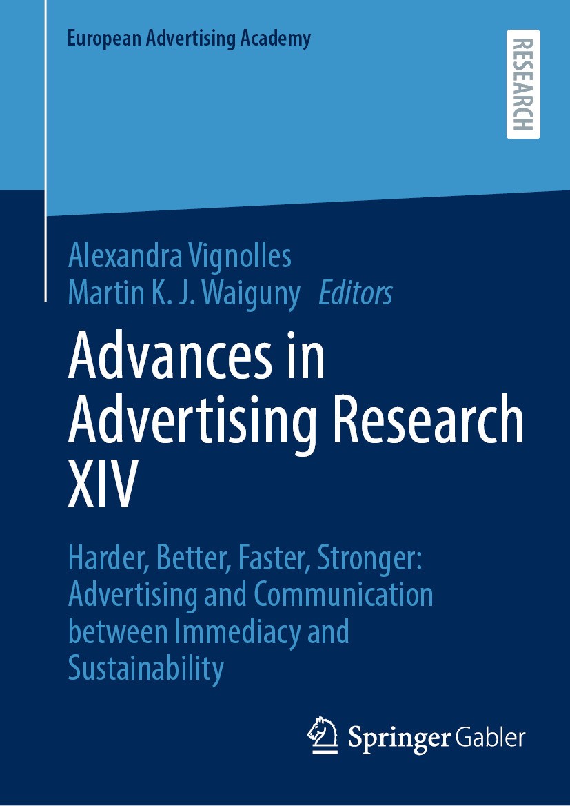 Titlebook: Advances in Advertising Research XIV; Harder, Better, Fast Alexandra Vignolles,Martin K.J. Waiguny Book 2024 The Editor(s) (if applicable) Titlebook: Advances in Advertising Research XIV; Harder, Better, Fast Alexandra Vignolles,Martin K.J. Waiguny Book 2024 The Editor(s) (if applicable)