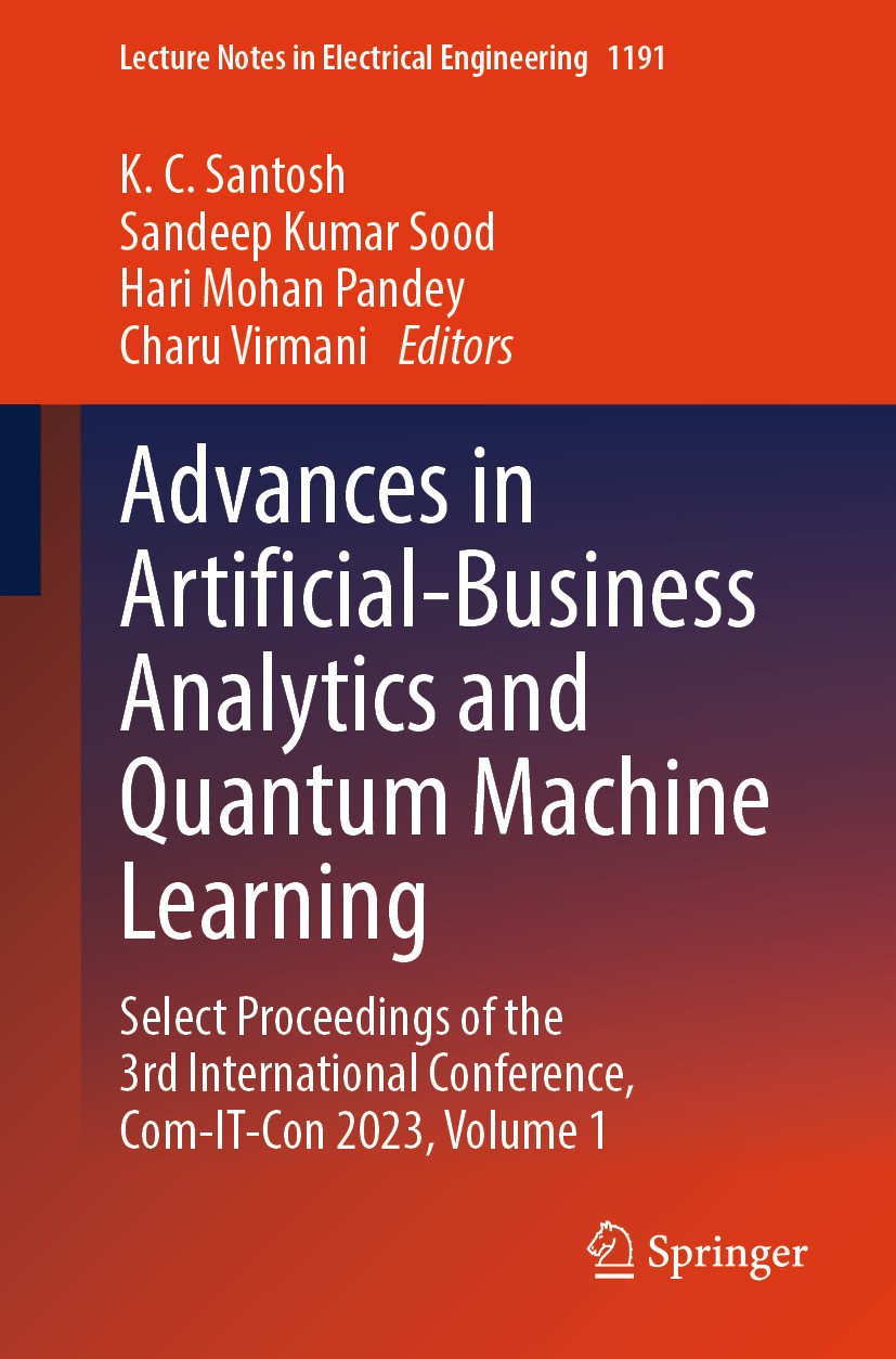 Titlebook: Advances in Artificial-Business Analytics and Quantum Machine Learning; Select Proceedings o K. C. Santosh,Sandeep Kumar Sood,Charu Virmani