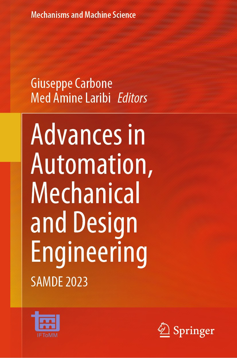 Titlebook: Advances in Automation, Mechanical and Design Engineering; SAMDE 2023 Giuseppe Carbone,Med Amine Laribi Conference proceedings 2024 The Edi Titlebook: Advances in Automation, Mechanical and Design Engineering; SAMDE 2023 Giuseppe Carbone,Med Amine Laribi Conference proceedings 2024 The Edi
