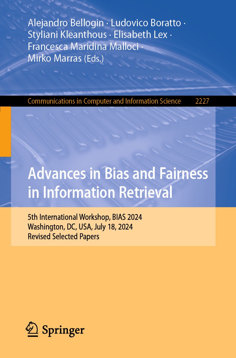 Titlebook: Advances in Bias and Fairness in Information Retrieval; 5th International Wo Alejandro Bellogin,Ludovico Boratto,Mirko Marras Conference pr Titlebook: Advances in Bias and Fairness in Information Retrieval; 5th International Wo Alejandro Bellogin,Ludovico Boratto,Mirko Marras Conference pr