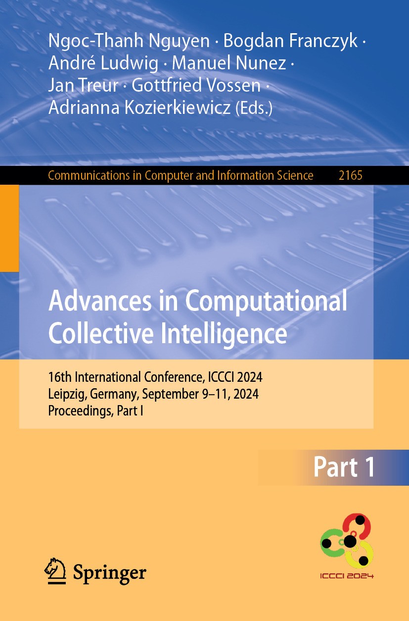 Titlebook: Advances in Computational Collective Intelligence; 16th International C Ngoc-Than Nguyen,Bogdan Franczyk,Adrianna Kozierki Conference proce Titlebook: Advances in Computational Collective Intelligence; 16th International C Ngoc-Than Nguyen,Bogdan Franczyk,Adrianna Kozierki Conference proce