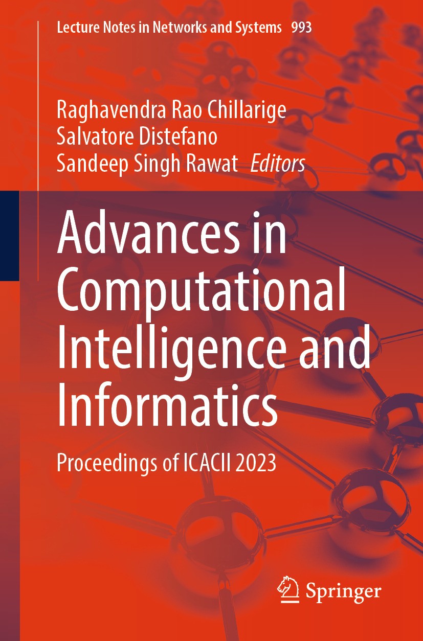 Titlebook: Advances in Computational Intelligence and Informatics; Proceedings of ICACI Raghavendra Rao Chillarige,Salvatore Distefano,San Conference Titlebook: Advances in Computational Intelligence and Informatics; Proceedings of ICACI Raghavendra Rao Chillarige,Salvatore Distefano,San Conference