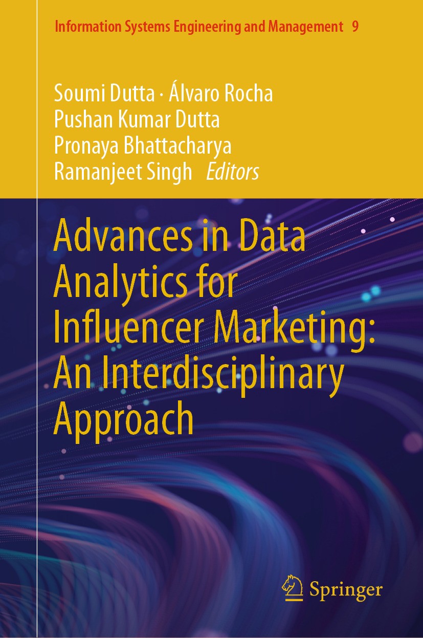 Titlebook: Advances in Data Analytics for Influencer Marketing: An Interdisciplinary Approach; Soumi Dutta,Álvaro Rocha,Ramanjeet Singh Book 2024 The Titlebook: Advances in Data Analytics for Influencer Marketing: An Interdisciplinary Approach; Soumi Dutta,Álvaro Rocha,Ramanjeet Singh Book 2024 The