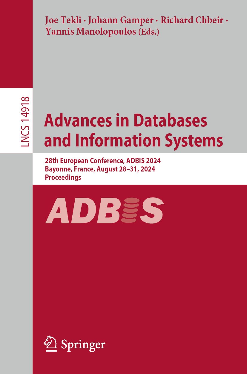 Titlebook: Advances in Databases and Information Systems; 28th European Confer Joe Tekli,Johann Gamper,Yannis Manolopoulos Conference proceedings 2024 Titlebook: Advances in Databases and Information Systems; 28th European Confer Joe Tekli,Johann Gamper,Yannis Manolopoulos Conference proceedings 2024