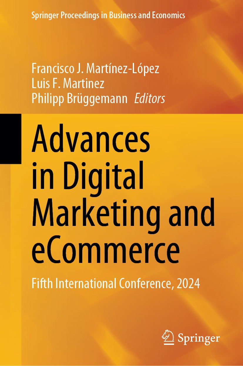 Titlebook: Advances in Digital Marketing and eCommerce; Fifth International Francisco J. Martínez-López,Luis F. Martinez,Phili Conference proceedings Titlebook: Advances in Digital Marketing and eCommerce; Fifth International Francisco J. Martínez-López,Luis F. Martinez,Phili Conference proceedings