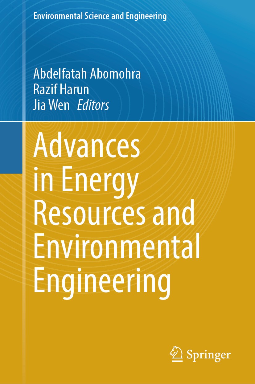 Titlebook: Advances in Energy Resources and Environmental Engineering; Abdelfatah Abomohra,Razif Harun,Jia Wen Conference proceedings 2024 The Editor Titlebook: Advances in Energy Resources and Environmental Engineering; Abdelfatah Abomohra,Razif Harun,Jia Wen Conference proceedings 2024 The Editor