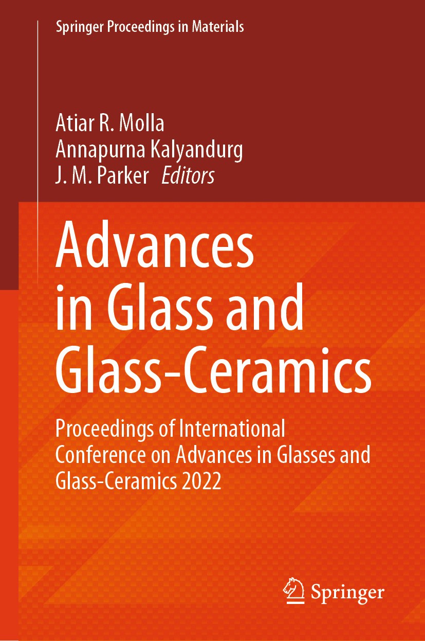 Titlebook: Advances in Glass and Glass-Ceramics; Proceedings of Inter Atiar R. Molla,Annapurna Kalyandurg,J. M. Parker Conference proceedings 2024 The Titlebook: Advances in Glass and Glass-Ceramics; Proceedings of Inter Atiar R. Molla,Annapurna Kalyandurg,J. M. Parker Conference proceedings 2024 The