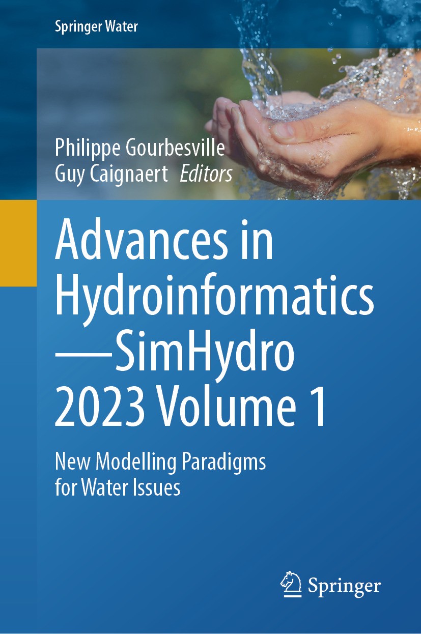 Titlebook: Advances in Hydroinformatics—SimHydro 2023 Volume 1; New Modelling Paradi Philippe Gourbesville,Guy Caignaert Conference proceedings 2024 T Titlebook: Advances in Hydroinformatics—SimHydro 2023 Volume 1; New Modelling Paradi Philippe Gourbesville,Guy Caignaert Conference proceedings 2024 T