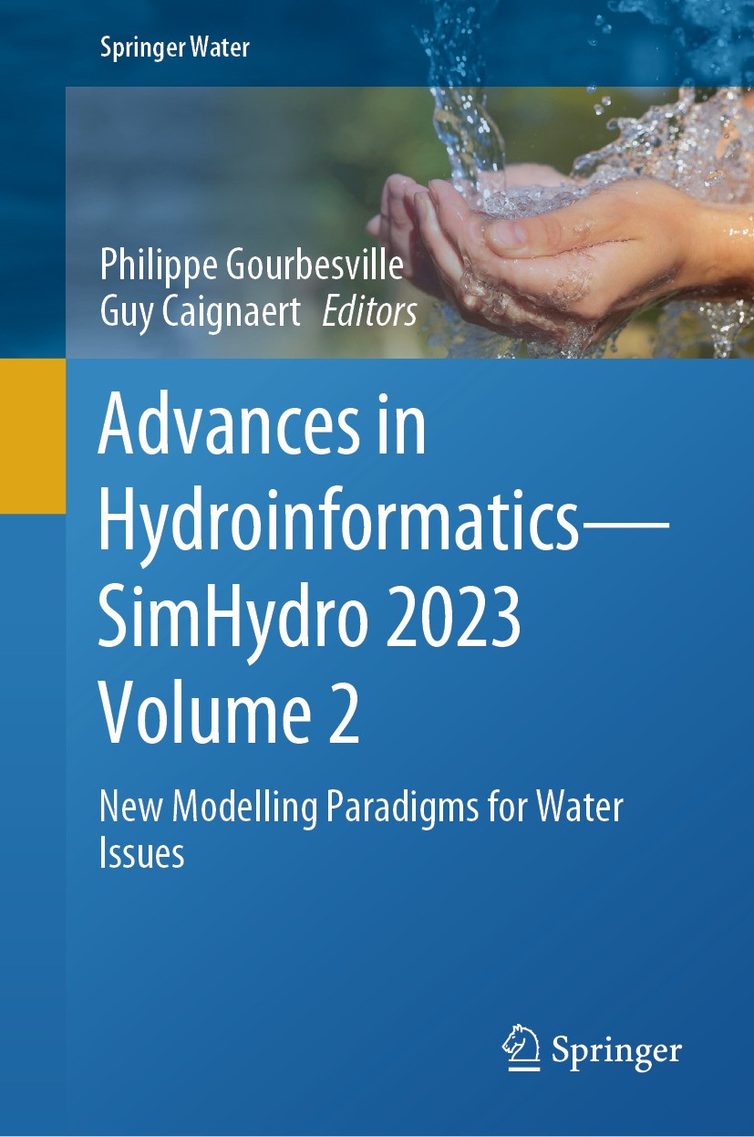 Titlebook: Advances in Hydroinformatics—SimHydro 2023 Volume 2; New Modelling Paradi Philippe Gourbesville,Guy Caignaert Conference proceedings 2024 T Titlebook: Advances in Hydroinformatics—SimHydro 2023 Volume 2; New Modelling Paradi Philippe Gourbesville,Guy Caignaert Conference proceedings 2024 T