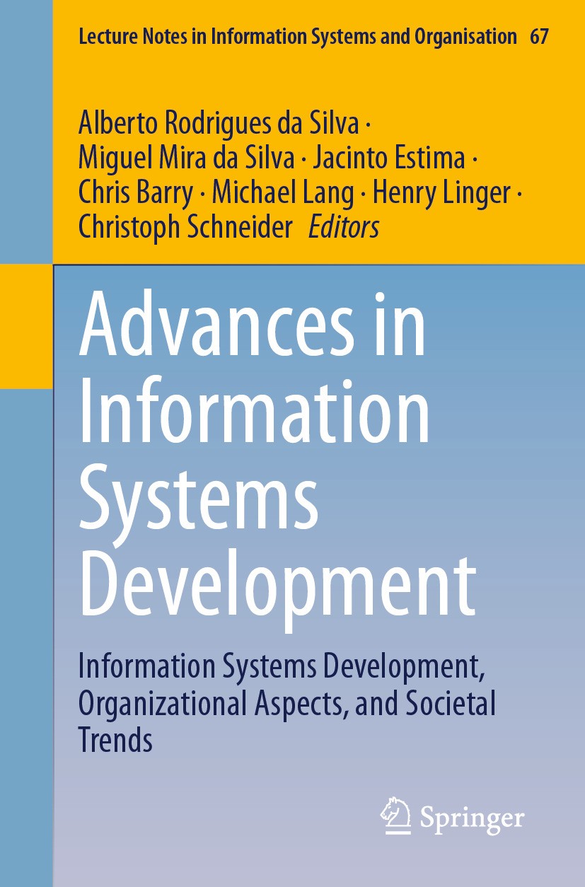 Titlebook: Advances in Information Systems Development; Information Systems Alberto Rodrigues da Silva,Miguel Mira da Silva,Ch Book 2024 The Editor(s Titlebook: Advances in Information Systems Development; Information Systems Alberto Rodrigues da Silva,Miguel Mira da Silva,Ch Book 2024 The Editor(s