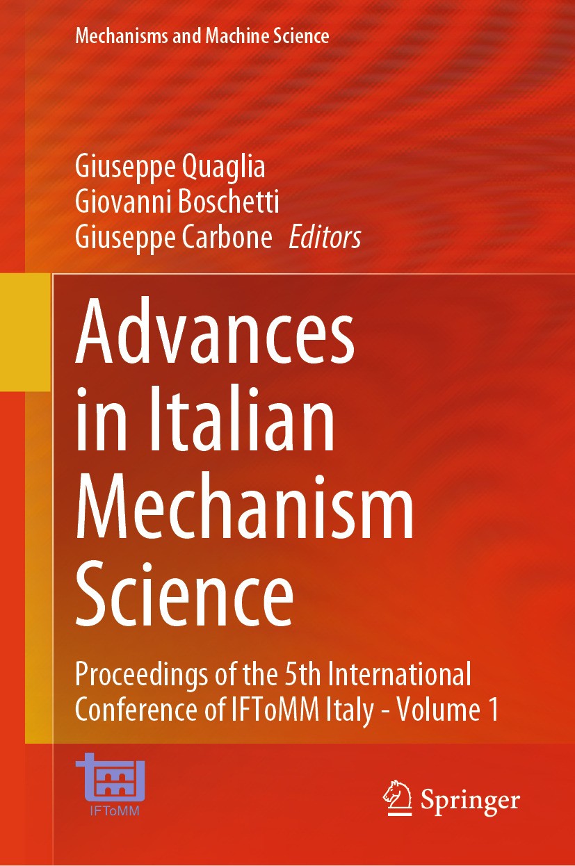 Titlebook: Advances in Italian Mechanism Science; Proceedings of the 5 Giuseppe Quaglia,Giovanni Boschetti,Giuseppe Carbo Conference proceedings 2024 Titlebook: Advances in Italian Mechanism Science; Proceedings of the 5 Giuseppe Quaglia,Giovanni Boschetti,Giuseppe Carbo Conference proceedings 2024