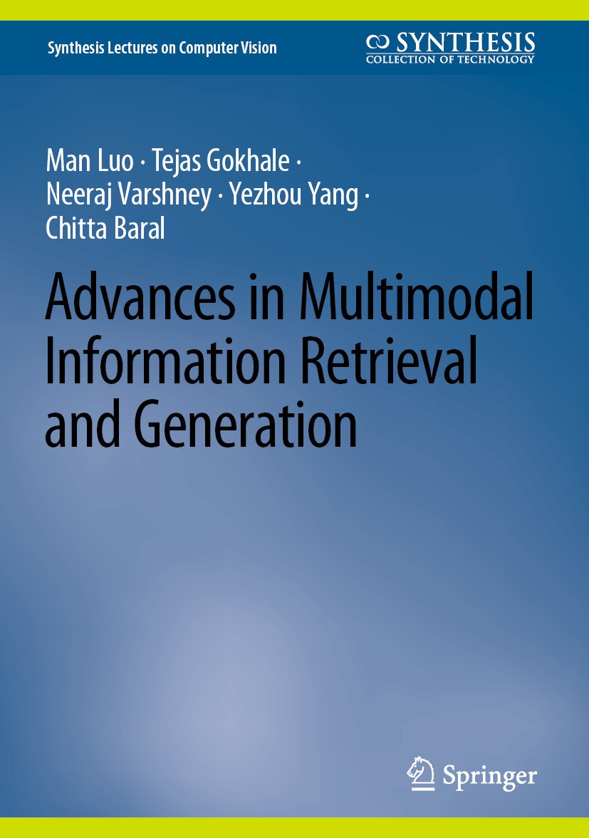 Titlebook: Advances in Multimodal Information Retrieval and Generation; Man Luo,Tejas Gokhale,Chitta Baral Book 2025 The Editor(s) (if applicable) an Titlebook: Advances in Multimodal Information Retrieval and Generation; Man Luo,Tejas Gokhale,Chitta Baral Book 2025 The Editor(s) (if applicable) an