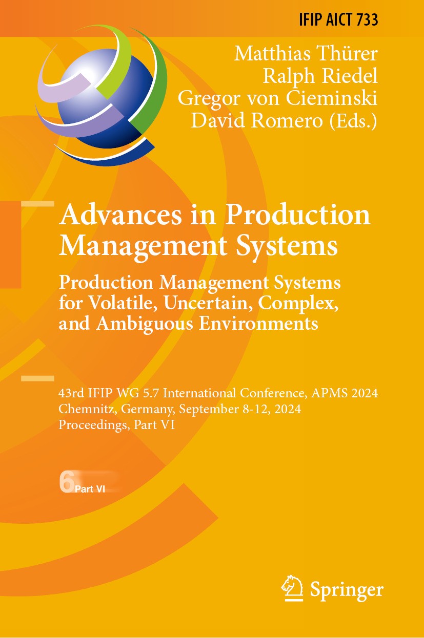Titlebook: Advances in Production Management Systems. Production Management Systems for Volatile, Uncertain, Co; 43rd IFIP WG 5.7 Int Matthias Thürer, Titlebook: Advances in Production Management Systems. Production Management Systems for Volatile, Uncertain, Co; 43rd IFIP WG 5.7 Int Matthias Thürer,