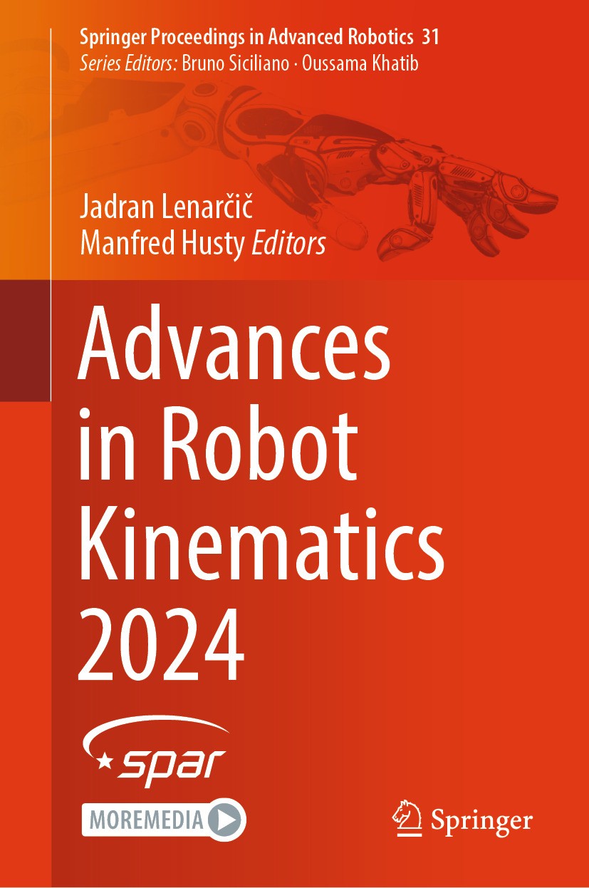 Titlebook: Advances in Robot Kinematics 2024; Jadran Lenarčič,Manfred Husty Conference proceedings 2024 The Editor(s) (if applicable) and The Author( Titlebook: Advances in Robot Kinematics 2024; Jadran Lenarčič,Manfred Husty Conference proceedings 2024 The Editor(s) (if applicable) and The Author(