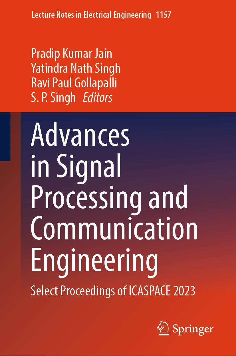 Titlebook: Advances in Signal Processing and Communication Engineering; Select Proceedings o Pradip Kumar Jain,Yatindra Nath Singh,S. P. Singh Confere Titlebook: Advances in Signal Processing and Communication Engineering; Select Proceedings o Pradip Kumar Jain,Yatindra Nath Singh,S. P. Singh Confere