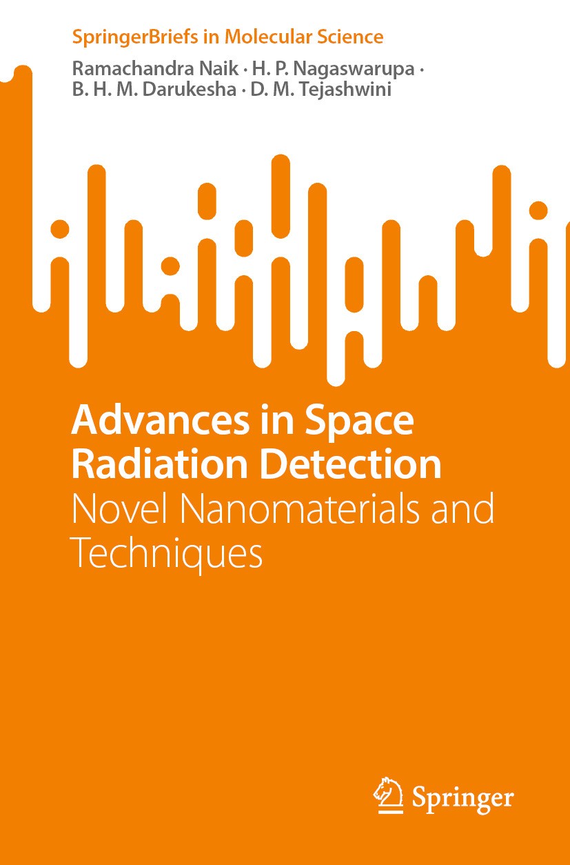 Titlebook: Advances in Space Radiation Detection; Novel Nanomaterials Ramachandra Naik,H. P. Nagaswarupa,D. M. Tejashwin Book 2024 The Editor(s) (if Titlebook: Advances in Space Radiation Detection; Novel Nanomaterials Ramachandra Naik,H. P. Nagaswarupa,D. M. Tejashwin Book 2024 The Editor(s) (if