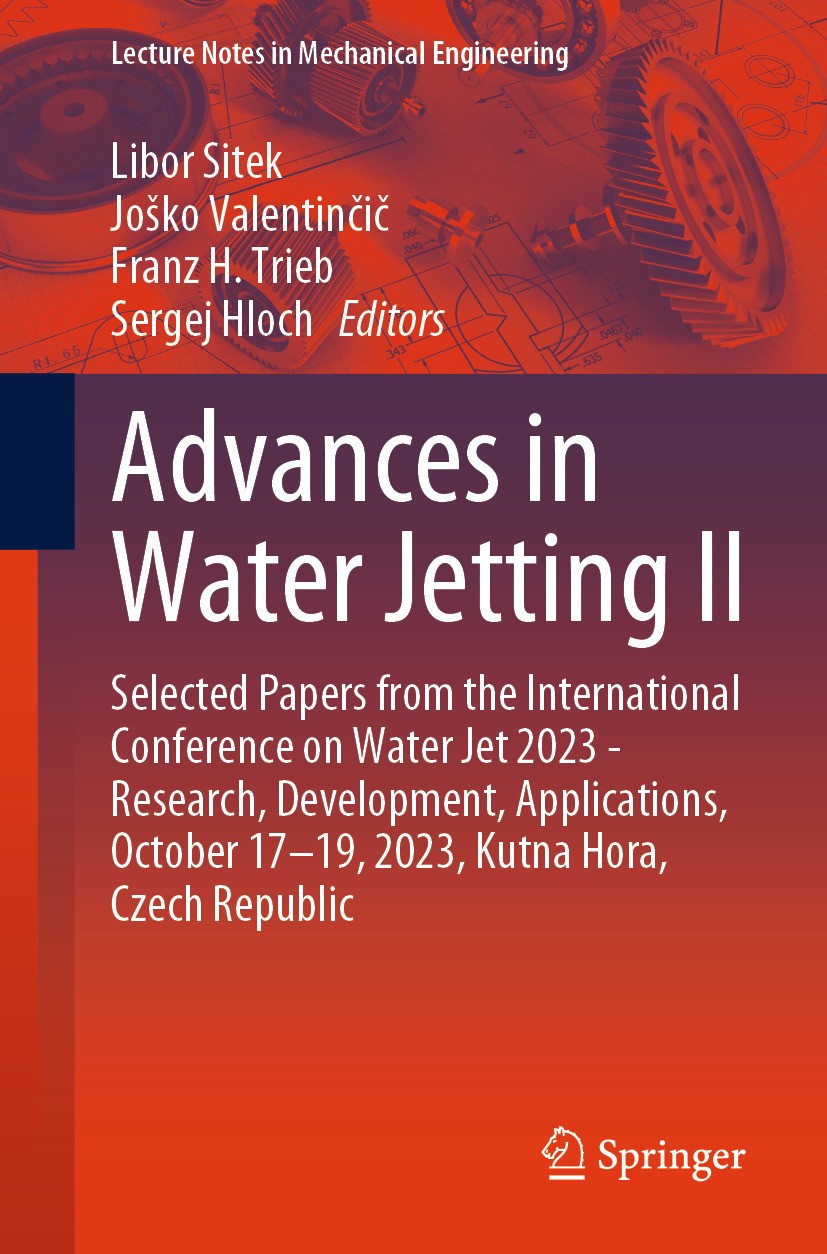 Titlebook: Advances in Water Jetting II; Selected Papers from Libor Sitek,Joško Valentinčič,Sergej Hloch Conference proceedings 2025 The Editor(s) (if Titlebook: Advances in Water Jetting II; Selected Papers from Libor Sitek,Joško Valentinčič,Sergej Hloch Conference proceedings 2025 The Editor(s) (if