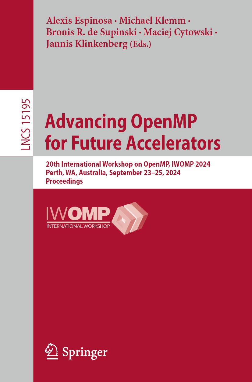 Titlebook: Advancing OpenMP for Future Accelerators; 20th International W Alexis Espinosa,Michael Klemm,Jannis Klinkenberg Conference proceedings 2024 Titlebook: Advancing OpenMP for Future Accelerators; 20th International W Alexis Espinosa,Michael Klemm,Jannis Klinkenberg Conference proceedings 2024