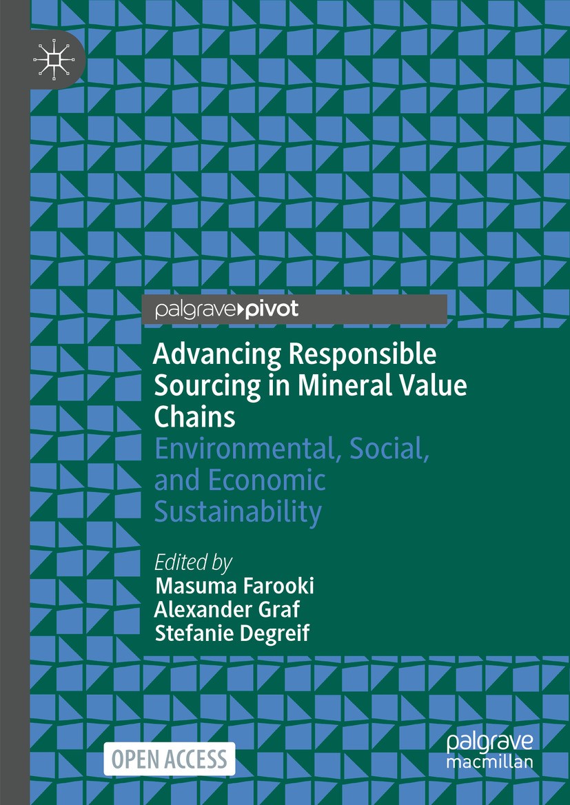 Titlebook: Advancing Responsible Sourcing in Mineral Value Chains; Environmental, Socia Masuma Farooki,Alexander Graf,Stefanie Degreif Book‘‘‘‘‘‘‘‘ 20 Titlebook: Advancing Responsible Sourcing in Mineral Value Chains; Environmental, Socia Masuma Farooki,Alexander Graf,Stefanie Degreif Book‘‘‘‘‘‘‘‘ 20