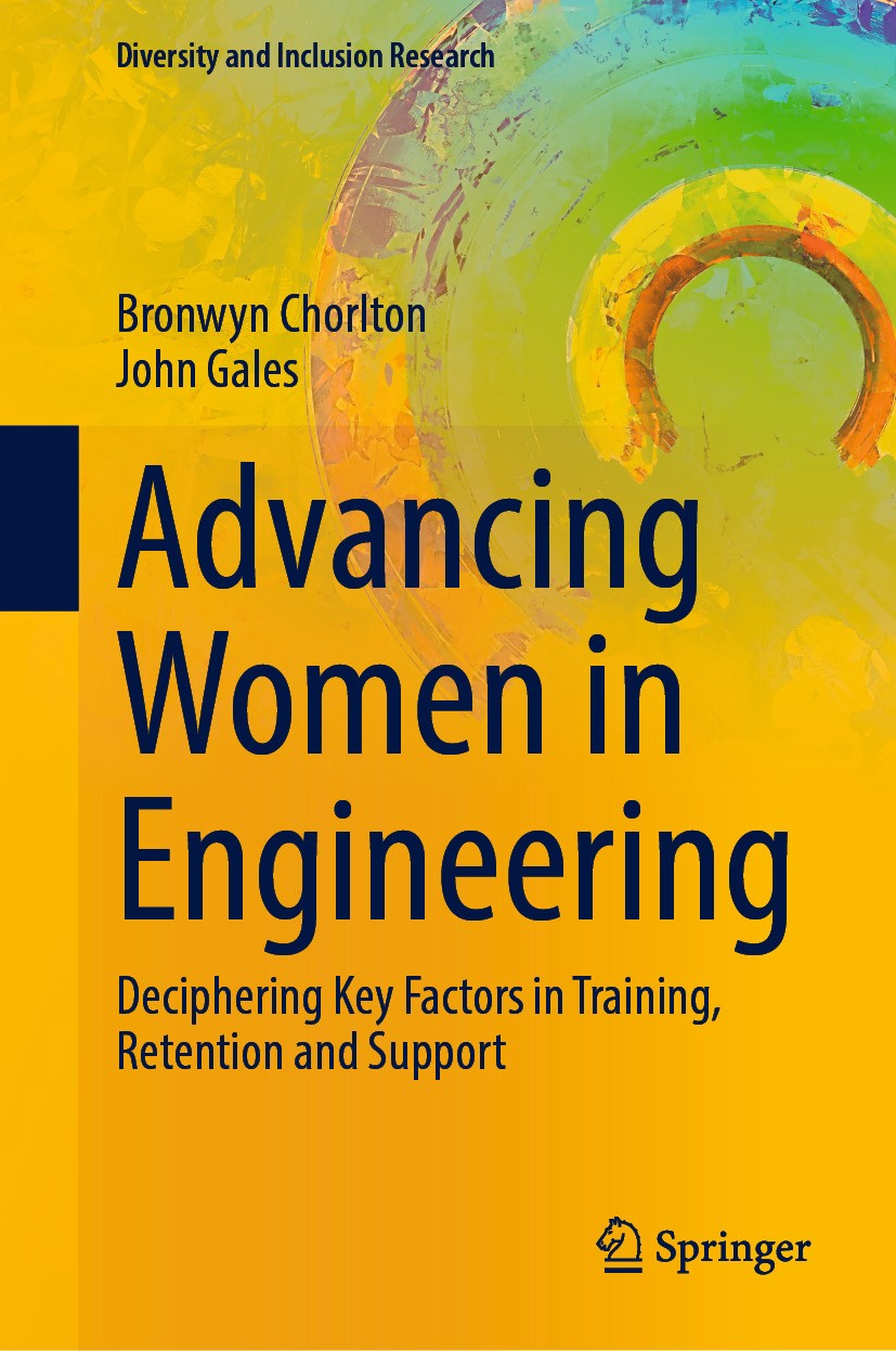 Titlebook: Advancing Women in Engineering; Deciphering Key Fact Bronwyn Chorlton,John Gales Book 2024 The Editor(s) (if applicable) and The Author(s), Titlebook: Advancing Women in Engineering; Deciphering Key Fact Bronwyn Chorlton,John Gales Book 2024 The Editor(s) (if applicable) and The Author(s),