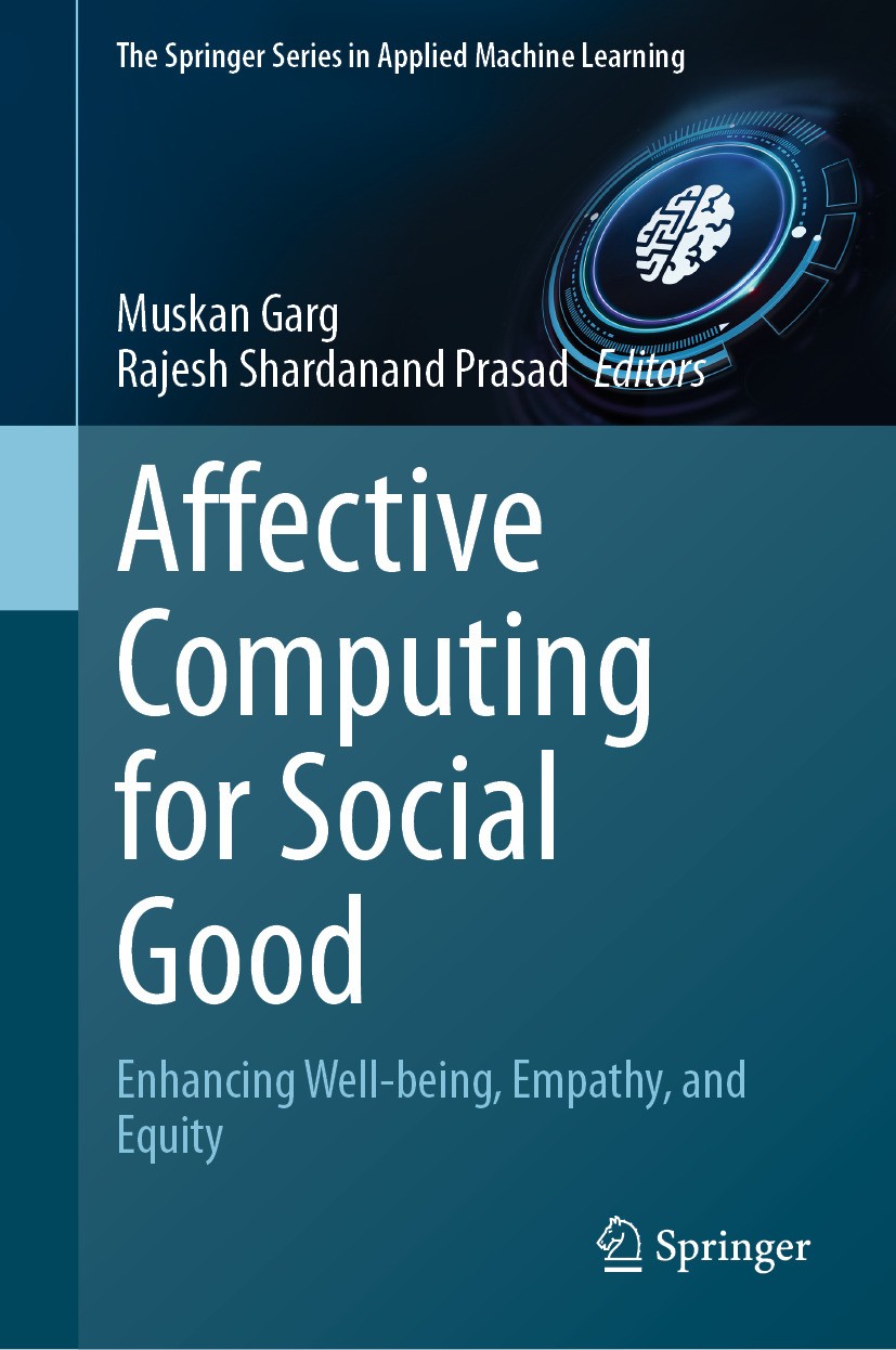 Titlebook: Affective Computing for Social Good; Enhancing Well-being Muskan Garg,Rajesh Shardanand Prasad Book 2024 The Editor(s) (if applicable) and Titlebook: Affective Computing for Social Good; Enhancing Well-being Muskan Garg,Rajesh Shardanand Prasad Book 2024 The Editor(s) (if applicable) and