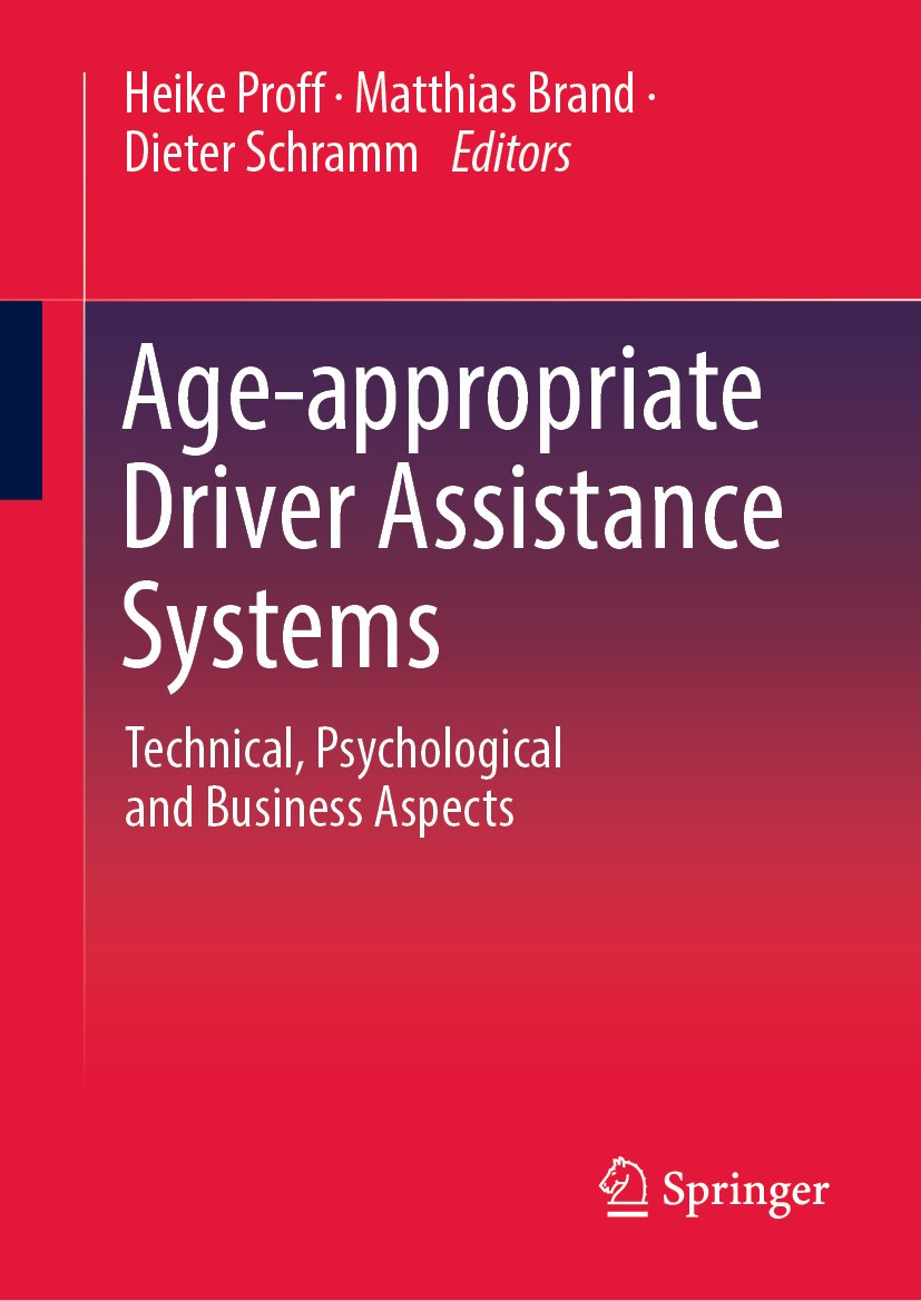 Titlebook: Age-appropriate Driver Assistance Systems; Technical, Psycholog Heike Proff,Matthias Brand,Dieter Schramm Book 2024 The Editor(s) (if appli Titlebook: Age-appropriate Driver Assistance Systems; Technical, Psycholog Heike Proff,Matthias Brand,Dieter Schramm Book 2024 The Editor(s) (if appli