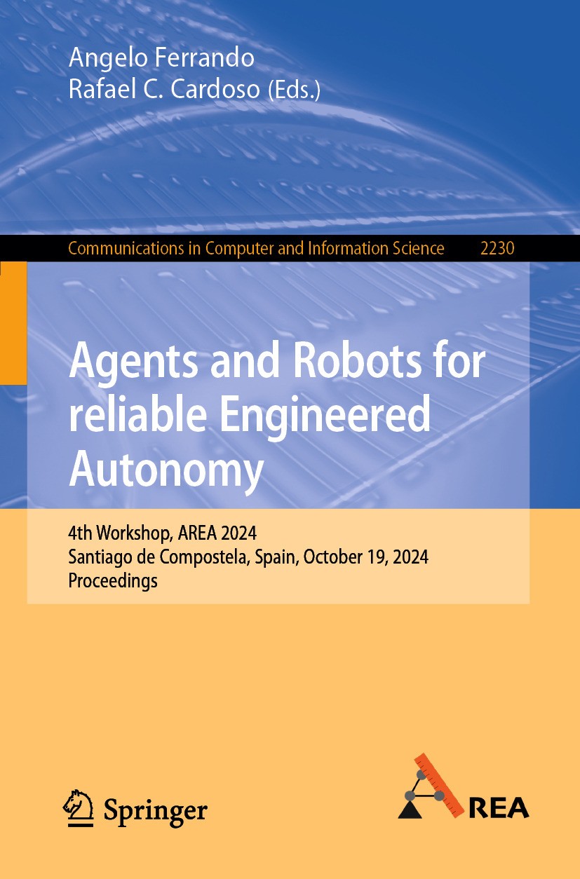 Titlebook: Agents and Robots for reliable Engineered Autonomy; 4th Workshop, AREA 2 Angelo Ferrando,Rafael C. Cardoso Conference proceedings 2025 The Titlebook: Agents and Robots for reliable Engineered Autonomy; 4th Workshop, AREA 2 Angelo Ferrando,Rafael C. Cardoso Conference proceedings 2025 The