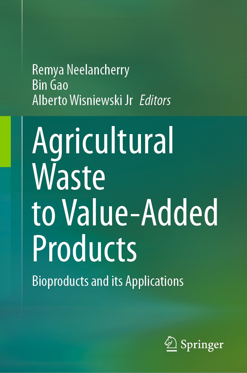 Titlebook: Agricultural Waste to Value-Added Products; Bioproducts and its Remya Neelancherry,Bin Gao,Alberto Wisniewski Jr Book 2024 The Editor(s) ( Titlebook: Agricultural Waste to Value-Added Products; Bioproducts and its Remya Neelancherry,Bin Gao,Alberto Wisniewski Jr Book 2024 The Editor(s) (