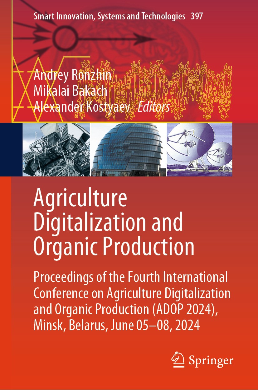 Titlebook: Agriculture Digitalization and Organic Production; Proceedings of the F Andrey Ronzhin,Mikalai Bakach,Alexander Kostyaev Conference proceed Titlebook: Agriculture Digitalization and Organic Production; Proceedings of the F Andrey Ronzhin,Mikalai Bakach,Alexander Kostyaev Conference proceed