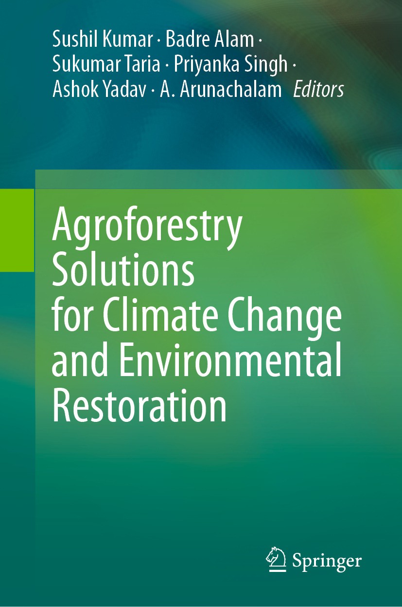 Titlebook: Agroforestry Solutions for Climate Change and Environmental Restoration; Sushil Kumar,Badre Alam,A. Arunachalam Book 2024 The Editor(s) (i Titlebook: Agroforestry Solutions for Climate Change and Environmental Restoration; Sushil Kumar,Badre Alam,A. Arunachalam Book 2024 The Editor(s) (i