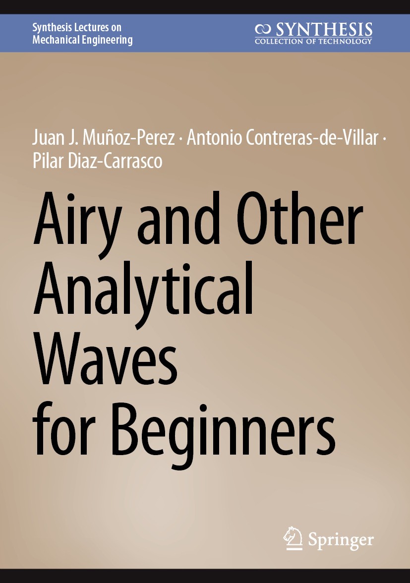 Titlebook: Airy and Other Analytical Waves for Beginners; Juan J. Muñoz-Perez,Antonio Contreras-de-Villar,Pi Textbook 2025 The Editor(s) (if applicab Titlebook: Airy and Other Analytical Waves for Beginners; Juan J. Muñoz-Perez,Antonio Contreras-de-Villar,Pi Textbook 2025 The Editor(s) (if applicab