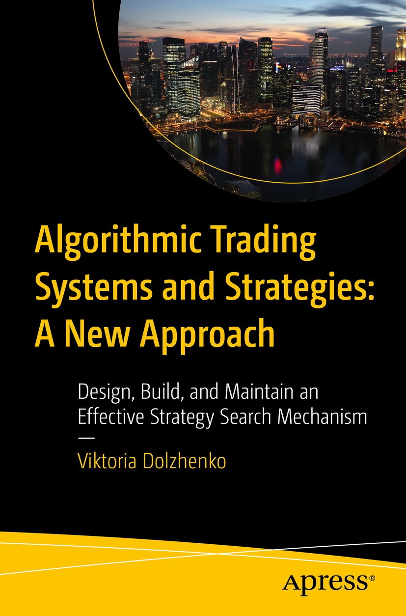 Titlebook: Algorithmic Trading Systems and Strategies:A New Approach; Design, Build, and M Viktoria Dolzhenko Book 2024 Viktoria Dolzhenko 2024 Algori Titlebook: Algorithmic Trading Systems and Strategies:A New Approach; Design, Build, and M Viktoria Dolzhenko Book 2024 Viktoria Dolzhenko 2024 Algori