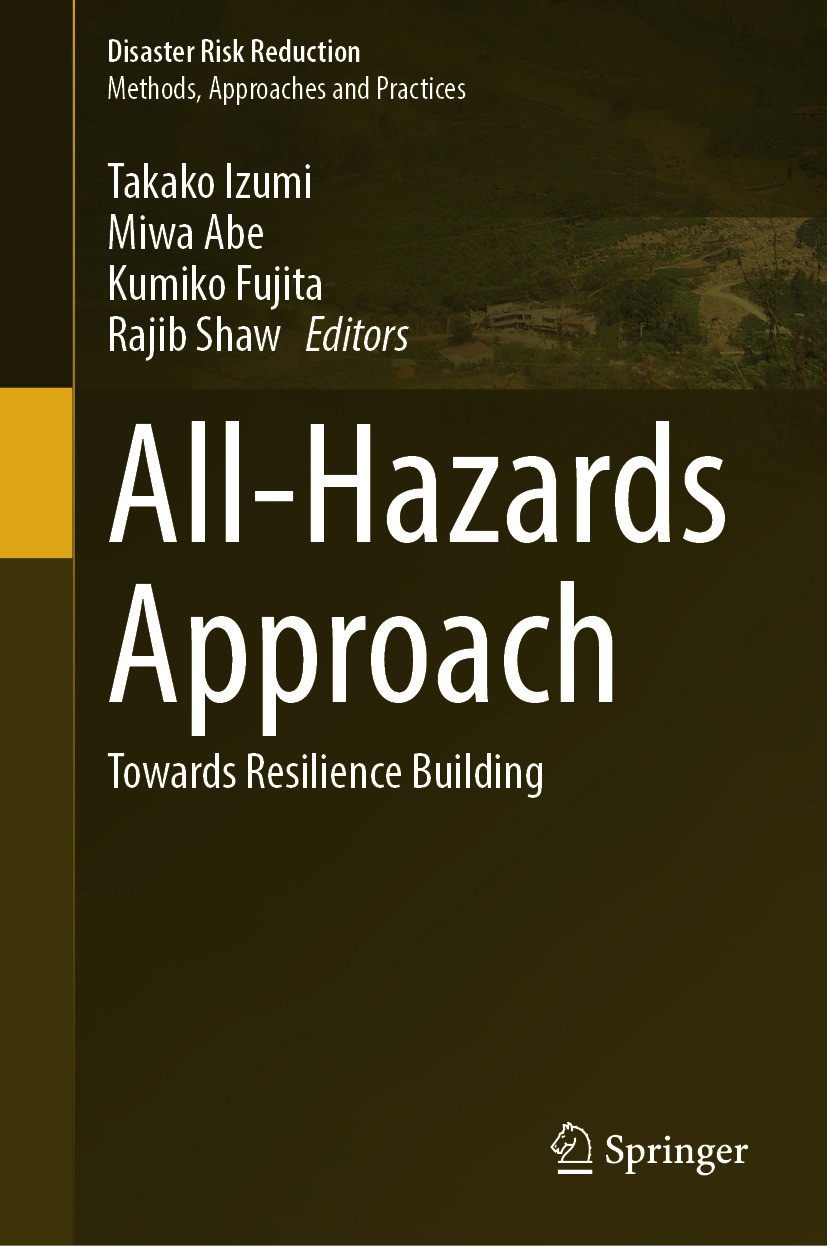Titlebook: All-Hazards Approach; Towards Resilience B Takako Izumi,Miwa Abe,Rajib Shaw Book 2024 The Editor(s) (if applicable) and The Author(s), unde Titlebook: All-Hazards Approach; Towards Resilience B Takako Izumi,Miwa Abe,Rajib Shaw Book 2024 The Editor(s) (if applicable) and The Author(s), unde