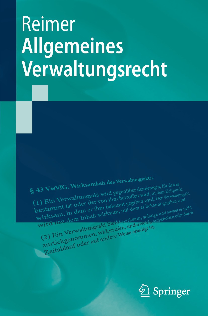 Titlebook: Allgemeines Verwaltungsrecht; Philipp Reimer Textbook 2024 Der/die Herausgeber bzw. der/die Autor(en), exklusiv lizenziert an Springer-Ver Titlebook: Allgemeines Verwaltungsrecht; Philipp Reimer Textbook 2024 Der/die Herausgeber bzw. der/die Autor(en), exklusiv lizenziert an Springer-Ver