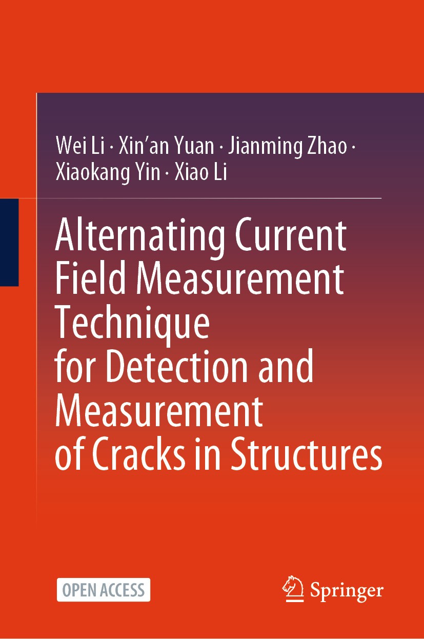 Titlebook: Alternating Current Field Measurement Technique for Detection and Measurement of Cracks in Structure; Wei Li,Xin‘an Yuan,Xiao Li Book‘‘‘‘‘ Titlebook: Alternating Current Field Measurement Technique for Detection and Measurement of Cracks in Structure; Wei Li,Xin‘an Yuan,Xiao Li Book‘‘‘‘‘