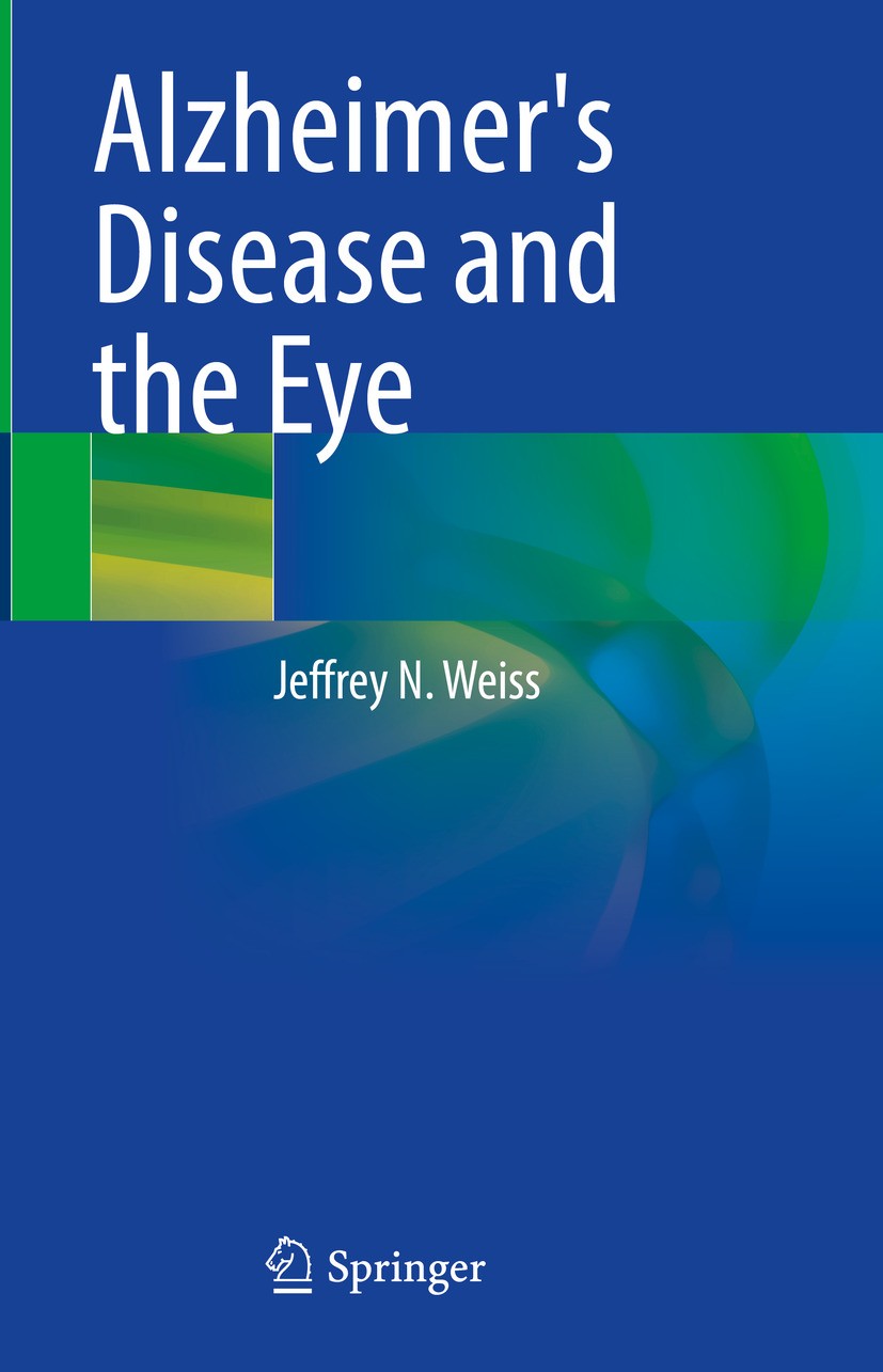Titlebook: Alzheimer‘s Disease and the Eye; Jeffrey N. Weiss Book 2024 The Editor(s) (if applicable) and The Author(s), under exclusive license to Sp Titlebook: Alzheimer‘s Disease and the Eye; Jeffrey N. Weiss Book 2024 The Editor(s) (if applicable) and The Author(s), under exclusive license to Sp