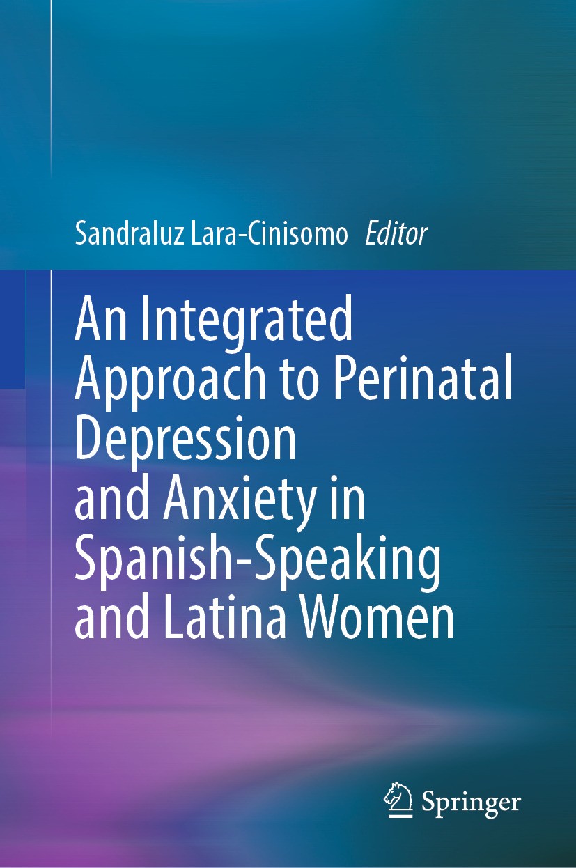 Titlebook: An Integrated Approach to Perinatal Depression and Anxiety in Spanish-Speaking and Latina Women; Sandraluz Lara-Cinisomo Book 2024 The Edi Titlebook: An Integrated Approach to Perinatal Depression and Anxiety in Spanish-Speaking and Latina Women; Sandraluz Lara-Cinisomo Book 2024 The Edi