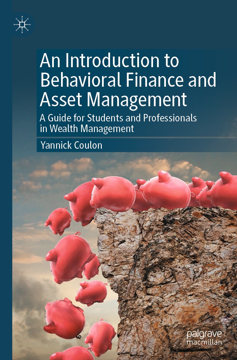 Titlebook: An Introduction to Behavioral Finance and Asset Management; A Guide for Students Yannick Coulon Textbook 2024 The Editor(s) (if applicable) Titlebook: An Introduction to Behavioral Finance and Asset Management; A Guide for Students Yannick Coulon Textbook 2024 The Editor(s) (if applicable)